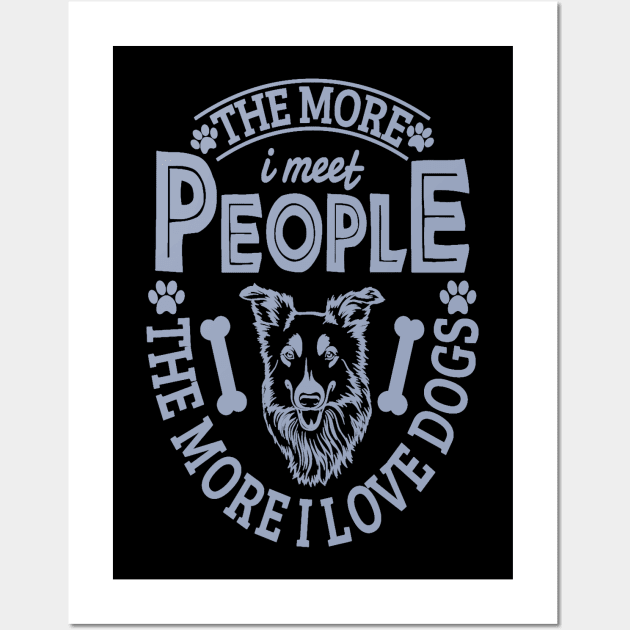 The more I meet people the more I love dogs Wall Art by aybstore